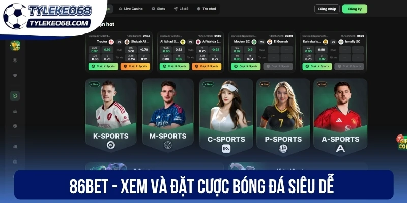 86bet - Xem và đặt cược bóng đá siêu dễ