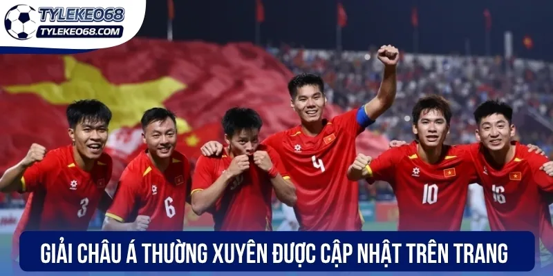 Giải Châu Á thường xuyên được cập nhật trên trang