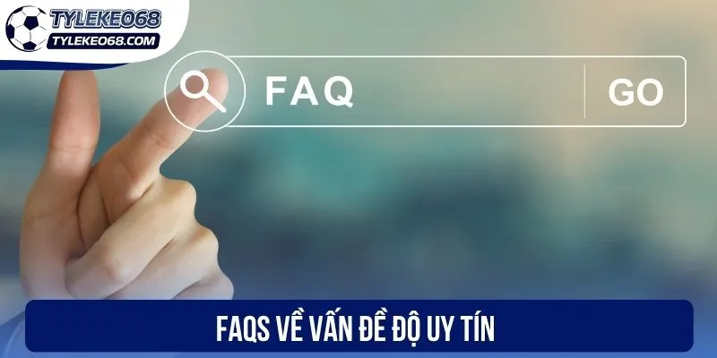 Faqs - Giải Đáp Những Thắc Mắc Tại Web Bóng Đá Tỷ Lệ Kèo 68 1 Faqs về vấn đề độ uy tín