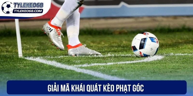 Giải mã khái quát kèo phạt góc