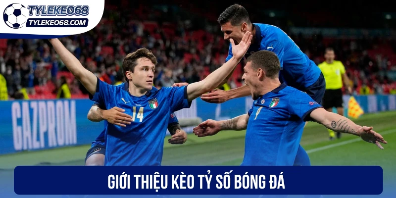 Giới thiệu kèo tỷ số bóng đá