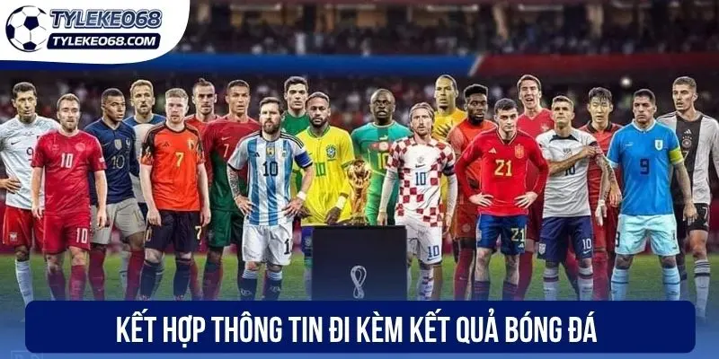 Kết hợp thông tin đi kèm kết quả bóng đá