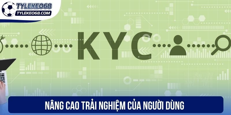 KYC - Xác Thực Danh Tính Người Dùng Tại Trang Bóng Đá 2 Nâng cao trải nghiệm của người dùng