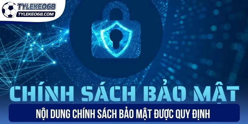 Nội dung chính sách bảo mật được quy định