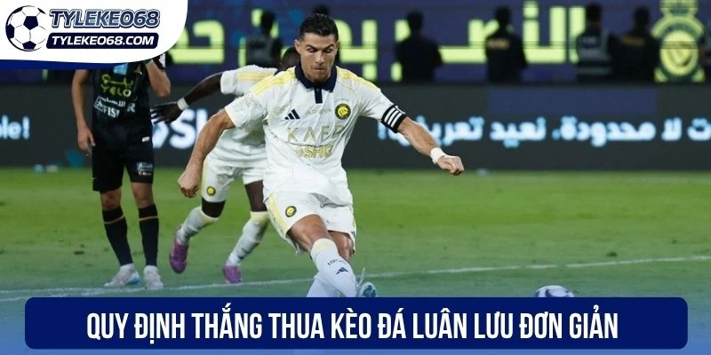 Quy định thắng thua kèo đá luân lưu đơn giản