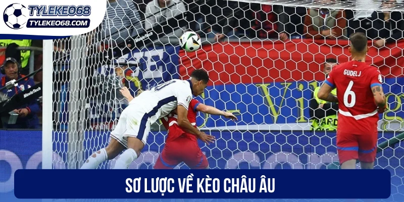 Kèo Châu Âu - Cược 1X2 Với Xác Suất Chiến Thắng Cao 1 Sơ lược về kèo châu Âu