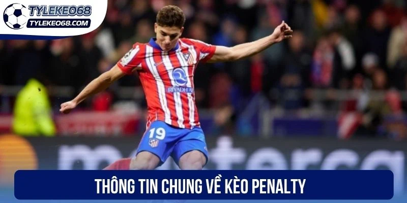 Thông tin chung về kèo penalty 