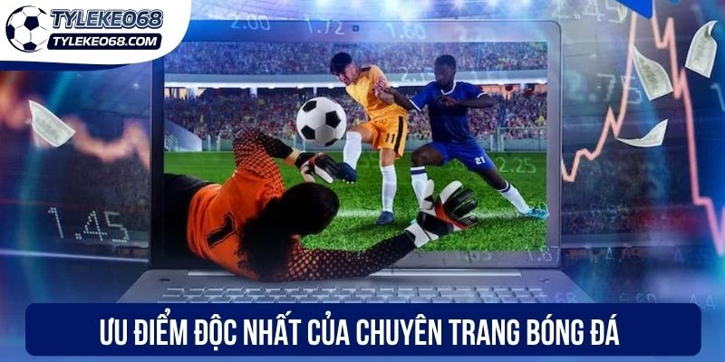 Tỷ Lệ kèo 68 Là Gì? Chuyên Trang Cung Cấp Thông Tin Bóng Đá 3 Ưu điểm độc nhất của chuyên trang bóng đá