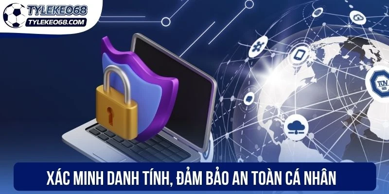Xác minh danh tính, đảm bảo an toàn cá nhân 