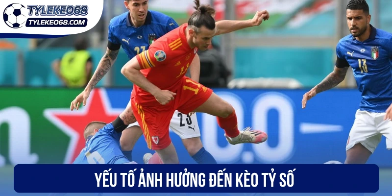 Yếu tố ảnh hưởng đến kèo tỷ số