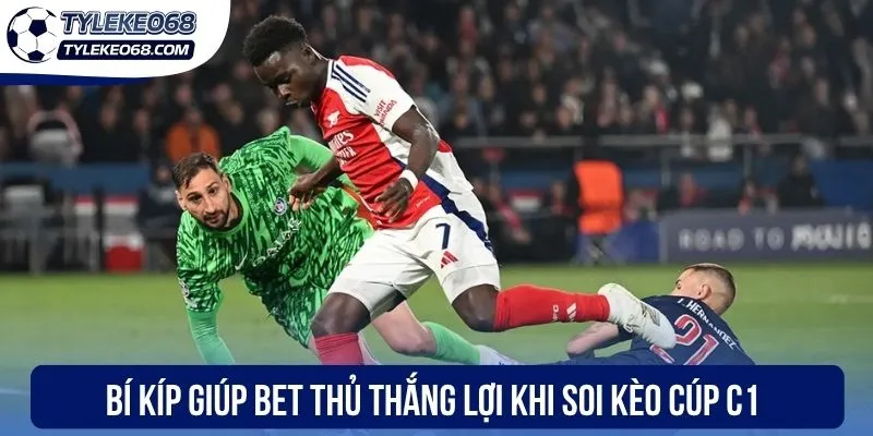 Soi Kèo Cúp C1 - Mách Bet Thủ Mẹo Phân Tích Hiệu Quả 2026 3 Bí kíp giúp bet thủ thắng lợi khi soi kèo cúp C1