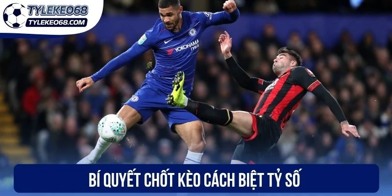 Kèo Cách Biệt Tỷ Số - Bí Kíp Dự Đoán Kết Quả Chuẩn 99% 3 Bí quyết chốt kèo cách biệt tỷ số