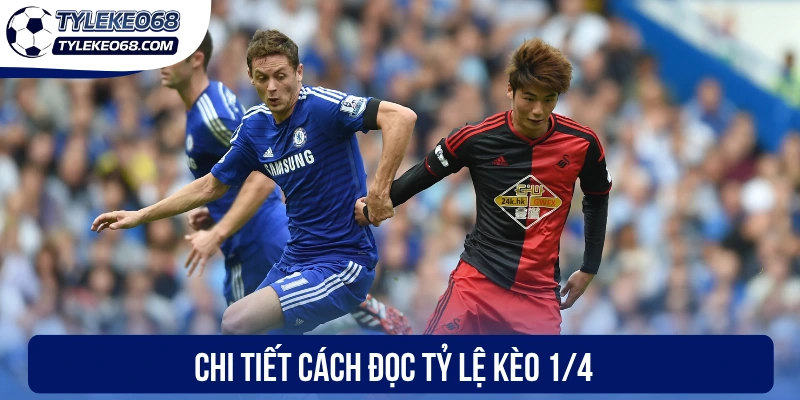 Kèo Đồng Banh Nửa Trái - Mẹo Chốt Cược Thơm Từ Cao Thủ 2 Chi tiết cách đọc tỷ lệ kèo 1/4
