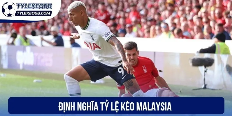 Tỷ Lệ Kèo Malaysia - Hiểu Đúng Bản Chất Và Cách Cược Thắng 1 Định nghĩa tỷ lệ kèo Malaysia