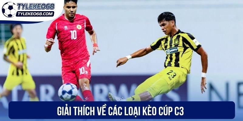 Soi Kèo Cúp C3 - Cập Nhật Tỷ Lệ Ngon, Nhận Ngay Thưởng Lớn 2 Giải thích về các loại kèo cúp C3