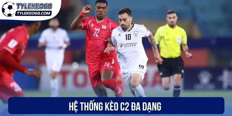 Soi Kèo Cúp C2 - Chiến Lược Cá Cược Và Nghệ Thuật Phân Tích 2 Hệ thống kèo C2 đa dạng