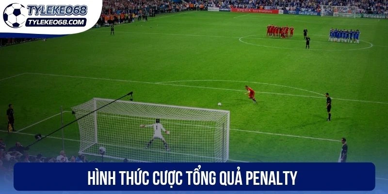 Hình thức cược tổng quả penalty