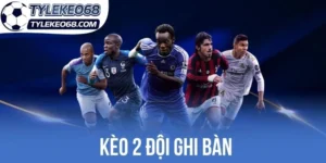 Bí quyết chốt kèo 2 đội ghi bàn