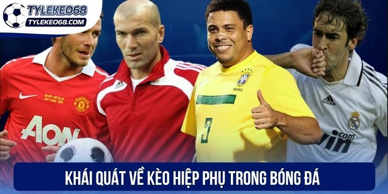 Kèo Hiệp Phụ - Hình Thức Cá Cược Bóng Đá Hấp Dẫn 1 Khái quát về kèo hiệp phụ trong bóng đá