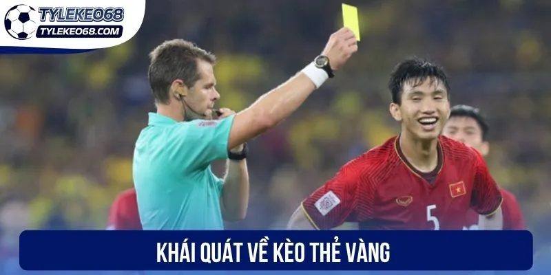 Khái quát về kèo thẻ vàng