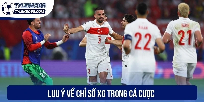 Kèo Tỉ Số Chính Xác - Cách Dự Đoán Tăng Tỷ Lệ Thắng Cược 2 Lưu ý về chỉ số xG trong cá cược