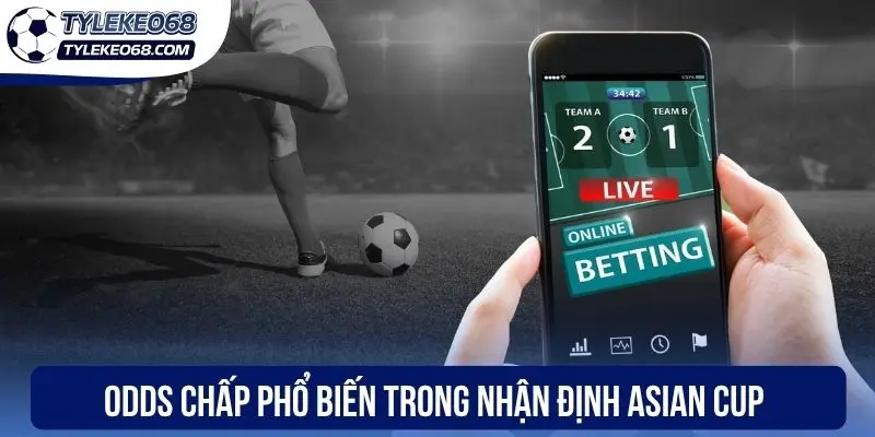 Soi Kèo Asian Cup Hôm Nay Chuẩn Xác Cùng Các “Lão Làng” 2 Odds chấp phổ biến trong nhận định Asian Cup