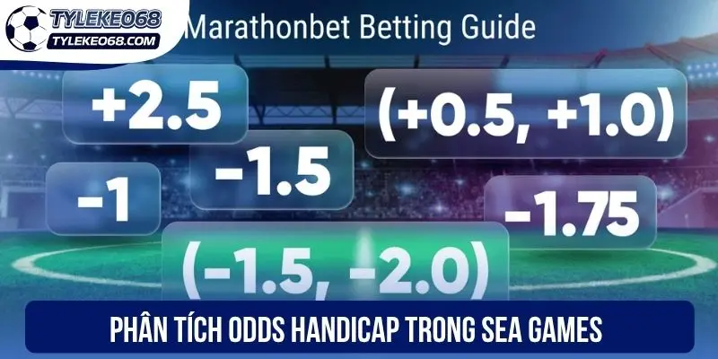 Soi Kèo Sea Games - Phân Tích Tỷ Lệ Odds Cùng Chuyên Gia 2 Phân tích odds handicap trong Sea Games