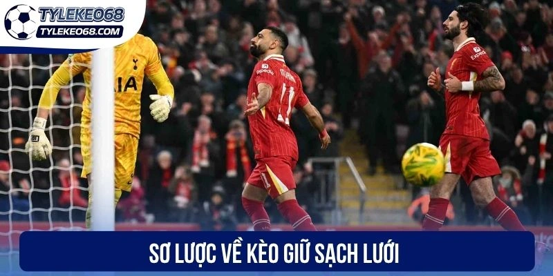Kèo Giữ Sạch Lưới - Dự Đoán Chính Xác Đội Không Thủng Lưới 1 Sơ lược về kèo giữ sạch lưới