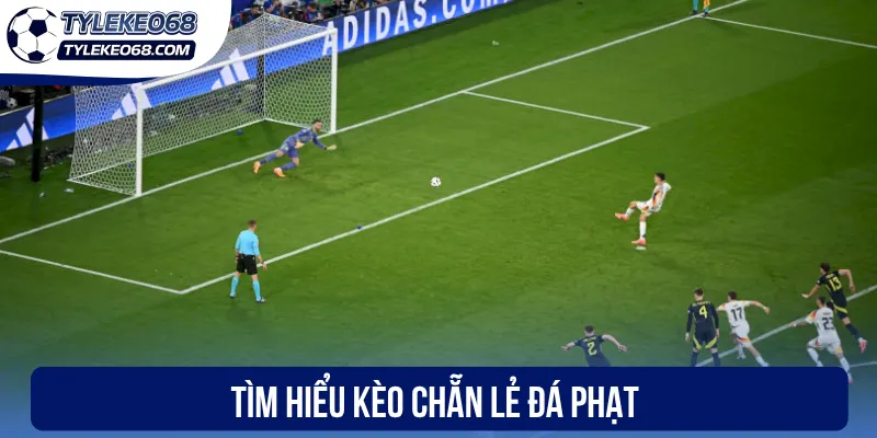 Kèo Chẵn Lẻ Đá Phạt - Đầu Tư Chuẩn, Tăng Tỷ Lệ Thắng Cược 1 Tìm hiểu kèo chẵn lẻ đá phạt