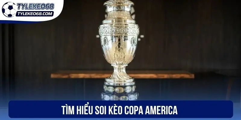 Soi Kèo Copa America - Dự Đoán Chuẩn Xác Các Cược Ngon 1 Tìm hiểu soi kèo Copa America