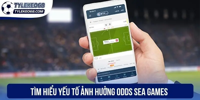 Soi Kèo Sea Games - Phân Tích Tỷ Lệ Odds Cùng Chuyên Gia 3 Tìm hiểu yếu tố ảnh hưởng odds Sea Games