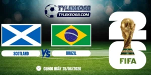 tỷ lệ kèo Scotland vs Brazil - Bảng C World Cup 05h00 25/06/2026