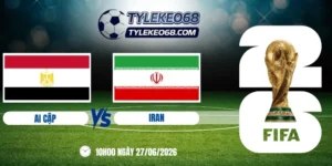 Tỷ lệ kèo Ai Cập vs Iran - Bảng G World Cup 10h00 27/06/2026