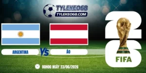 Tỷ lệ kèo Argentina vs Áo - Bảng J World Cup 00h00 23/06/2026