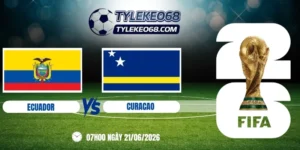 Tỷ lệ kèo Ecuador vs Curacao - Bảng E World Cup 07h00 21/06/2026