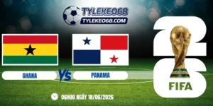 Tỷ lệ kèo Ghana vs Panama - Bảng L World Cup 06h00 18/06/2026
