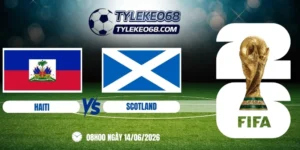 tỷ lệ kèo Haiti vs Scotland - Bảng C World Cup 08h00 14/06/2026