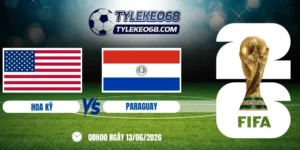 Tỷ lệ kèo Hoa Kỳ vs Paraguay - Bảng D World Cup 08h00 13/06/2026