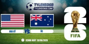 Tỷ lệ kèo Hoa Kỳ vs Úc - Bảng D World Cup 02h00 20/06/2026