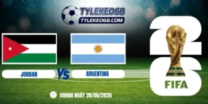 Tỷ lệ kèo Jordan vs Argentina - Bảng J World Cup 09h00 28/06/2026