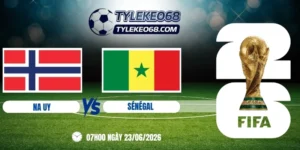 Tỷ lệ kèo Na Uy vs Sénégal - Bảng I World Cup 07h00 23/06/2026