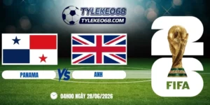 tỷ lệ kèo Panama vs Anh - Bảng L World Cup 04h00 28/06/2026
