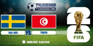 Tỷ lệ kèo Thụy Điển vs Tunisia - Bảng F World Cup 09h00 15/06/2026