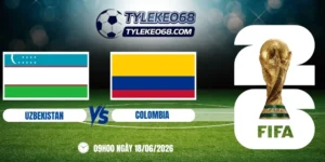 Tỷ lệ kèo Uzbekistan vs Colombia - Bảng K World Cup 09h00 18/06/2026