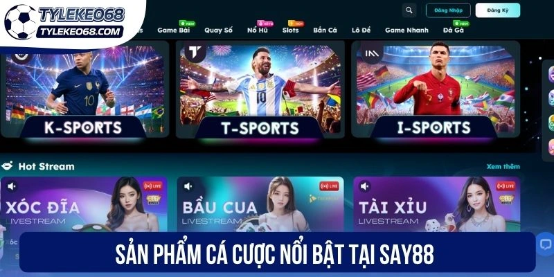 Say88 - Thiên Đường Thể Thao, Đặt Cược Là Trúng Tiền Tỷ 1 Sản phẩm cá cược nổi bật tại Say88